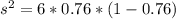 s^2 = 6 * 0.76 * (1-0.76)