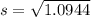 s = \sqrt{1.0944