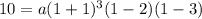 10=a(1+1)^3(1-2)(1-3)