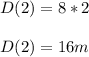 D(2)=8*2\\\\D(2)=16m