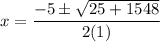 \displaystyle x=\frac{-5\pm\sqrt{25+1548}}{2(1)}
