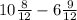 10 \frac{8}{12} - 6 \frac{9}{12}