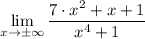 \lim\limits_{x \to \pm \infty}   \dfrac{7 \cdot x^2+ x + 1}{x^4 + 1}