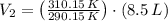 V_{2} = \left(\frac{310.15\,K}{290.15\,K} \right)\cdot (8.5\,L)