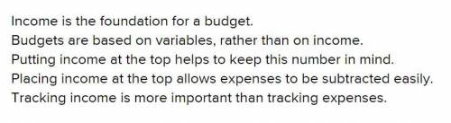 Which statements best explain why income should be recorded at the beginning of a budget? Check all