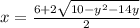 x=\frac{6+2\sqrt{10-y^2-14y} }{2}