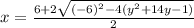 x=\frac{6+2\sqrt{(-6)^2-4(y^2+14y-1)} }{2}