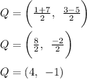 Q =  \bigg( \frac{1 + 7}{2},  \:  \:  \frac{3 - 5}{2} \bigg) \\  \\ Q =  \bigg( \frac{8}{2},  \:  \:  \frac{ - 2}{2} \bigg) \\  \\ Q = (4, \:  \:  - 1)