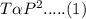 T\alpha P^2..... (1)