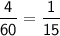 \sf{\dfrac{4}{60} = {\dfrac{1}{15}}}