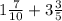 1\frac{7}{10} + 3\frac{3}{5}