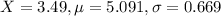 X = 3.49, \mu = 5.091, \sigma = 0.669