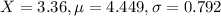 X = 3.36, \mu = 4.449, \sigma = 0.792