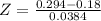 Z = \frac{0.294 - 0.18}{0.0384}