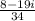 \frac{8-19i}{34}