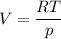 V = \dfrac{RT}{p}