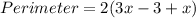 Perimeter=2(3x-3+x)