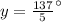 y=\frac{137}{5} ^{\circ}