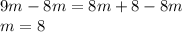 9m-8m=8m+8-8m\\m=8