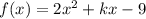 f(x)=2x^2+kx-9