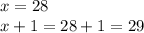 x=28\\x+1=28+1=29