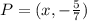 P = (x,-\frac{5}{7})