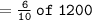 =\tt  \frac{6}{10}  \: of  \: 1200