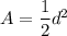 A=\dfrac{1}{2}d^2