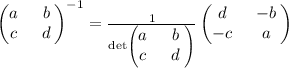 \begin{pmatrix}a\:&\:b\:\\ c\:&\:d\:\end{pmatrix}^{-1}=\frac{1}{\det \begin{pmatrix}a\:&\:b\:\\ c\:&\:d\:\end{pmatrix}}\begin{pmatrix}d\:&\:-b\:\\ -c\:&\:a\:\end{pmatrix}