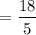 $=\frac{18}{5}$