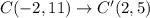 C(-2,11)\to C'(2,5)