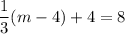 \dfrac{1}{3}(m-4)+4=8