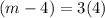 (m-4)=3(4)