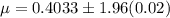 \mu = 0.4033\pm 1.96(0.02)