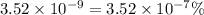 3.52 \times 10^{-9} = 3.52 \times 10^{-7}\%