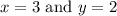 x=3\ \text{and}\ y=2