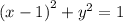 {(x - 1)}^{2}  +  {y}^{2}  = 1