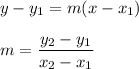 y-y_1=m(x-x_1)\\\\m=\dfrac{y_2-y_1}{x_2-x_1}