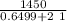 \frac{ 1450}{ 0.6499 + 2 \ 1}