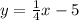 y=\frac{1}{4}x-5