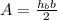 A= \frac{h_{b} b}{2}