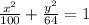 \frac{ {x}^{2} }{100}  +  \frac{ {y}^{2} }{64}  = 1