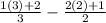 \frac{1(3)+2}{3} -\frac{2(2)+1}{2}