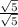 \frac{\sqrt{5}}{\sqrt{5} }