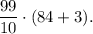 \dfrac{99}{10}\cdot (84+3).