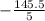 -  \frac{145.5}{5}