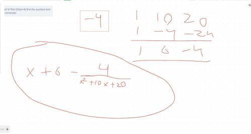 (x^2+10x+20)/(x+4) find the quotient and remainder