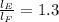 \frac{l_{E}}{l_{F}} = 1.3