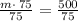 \frac{m\cdot \:75}{75}=\frac{500}{75}