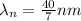 \lambda_n = \frac{40}{7}nm